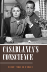 Casablanca's Conscience By Robert Weldon Whalen Cover Image