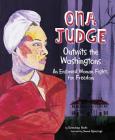 Ona Judge Outwits the Washingtons: An Enslaved Woman Fights for Freedom By Gwendolyn Hooks, Simone Agoussoye (Illustrator) Cover Image