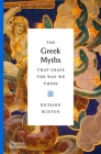 The Greek Myths That Shape the Way We Think By Richard Buxton Cover Image