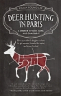 Deer Hunting in Paris: A Memoir of God, Guns, and Game Meat (Travelers' Tales Guides) Cover Image