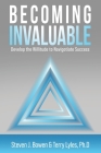 Becoming Invaluable: Develop the Willitude to Navigotiate Success By Steven J. Bowen, Terry Lyles Cover Image
