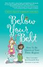 Below Your Belt: How to be Queen of your Pelvic Region Cover Image