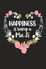 Happiness Is Being a Ma Ji: Cute Mother's Day Gift for Awesome Mom, Nana, Gigi, Mimi By Cute Journals Cover Image
