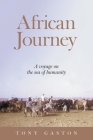 African Journey: A Voyage on the Sea of Humanity By Tony Gaston Cover Image