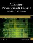 Microsoft Access 2013 Programming by Example with Vba, XML, and ASP [With CDROM] By Julitta Korol Cover Image