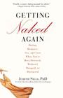 Getting Naked Again: Dating, Romance, Sex, and Love When You've Been Divorced, Widowed, Dumped, or Distracted Cover Image