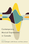 Contemporary Musical Expressions in Canada By Anna Hoefnagels (Editor), Judith Klassen (Editor), Sherry Johnson (Editor) Cover Image