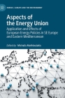 Aspects of the Energy Union: Application and Effects of European Energy Policies in Se Europe and Eastern Mediterranean By Michalis Mathioulakis (Editor) Cover Image