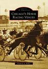 Chicago's Horse Racing Venues (Images of America) By Kimberly A. Rinker Cover Image