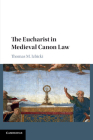 The Eucharist in Medieval Canon Law By Thomas M. Izbicki Cover Image