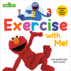 1, 2, 3, Exercise with Me! Fun Exercises with Elmo (Sesame Street) (Sesame Street Wellness) By Andrea Posner-Sanchez, Joe Mathieu (Illustrator) Cover Image