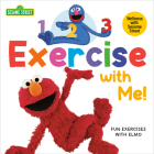 1, 2, 3, Exercise with Me! Fun Exercises with Elmo (Sesame Street) (Sesame Street Wellness) Cover Image