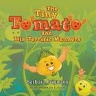 The Tiny Tomato and His Terrific Manners By Barbara Prignano, Kalpart (Illustrator) Cover Image
