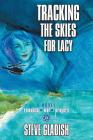 Tracking the Skies for Lacy By Steve Gladish Cover Image