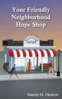 Your Friendly Neighborhood Hope Shop By Mandy Mastros, Cathy Frey (Editor), Ann Malcolm (Cover Design by) Cover Image