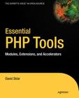 Essential PHP Tools: Modules, Extensions, and Accelerators (Expert's Voice) Cover Image