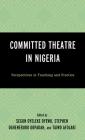 Committed Theatre in Nigeria: Perspectives on Teaching and Practice Cover Image