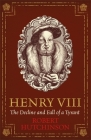 Henry VIII: The Decline and Fall of a Tyrant Cover Image