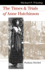 The Times and Trials of Anne Hutchinson: Puritans Divided (Landmark Law Cases & American Society) By Michael P. Winship Cover Image