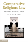 Comparative Religious Law: Judaism, Christianity, Islam By Norman Doe Cover Image