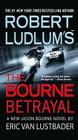 Robert Ludlum's (TM) The Bourne Betrayal (Jason Bourne Series #5) By Eric Van Lustbader Cover Image