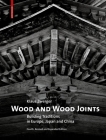 Wood and Wood Joints: Building Traditions of Europe, Japan and China By Klaus Zwerger Cover Image