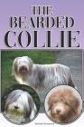 The Bearded Collie: A Complete and Comprehensive Beginners Guide To: Buying, Owning, Health, Grooming, Training, Obedience, Understanding By Michael Stonewood Cover Image