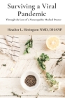 Surviving a Viral Pandemic: Thru the Lens of Naturopathic Medical Doctor By Heather Louisa Herington Cover Image