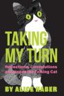 Taking My Turn: Reflections, Convolutions and Honey the Talking Cat By Alice Haber Cover Image