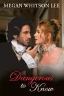 Dangerous to Know By Megan Whitson Lee Cover Image