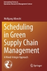 Scheduling in Green Supply Chain Management: A Mixed-Integer Approach By Wolfgang Albrecht Cover Image