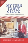 My Turn to Buy Gelato: A Life Filled with Love and Food By Michael Savarese Cover Image