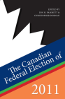 The Canadian Federal Election of 2011 By Jon H. Pammett, Christopher Dornan Cover Image
