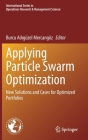 Applying Particle Swarm Optimization: New Solutions and Cases for Optimized Portfolios By Burcu Adıgüzel Mercangöz (Editor) Cover Image
