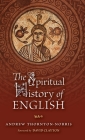 The Spiritual History of English By Andrew Thornton-Norris Cover Image