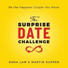 The Surprise Date Challenge: Be the Happiest Couple You Know By Dana Lam, Martin Kupper Cover Image