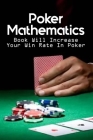 Poker Mathematics: Book Will Increase Your Win Rate In Poker: Fundamental Poker Math By Wilbert Vanderkar Cover Image