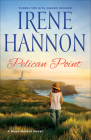 Pelican Point: A Hope Harbor Novel By Irene Hannon Cover Image