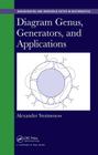Diagram Genus, Generators, and Applications (Chapman & Hall/CRC Monographs and Research Notes in Mathemat) By Alexander Stoimenow Cover Image