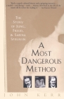 A Most Dangerous Method: The Story of Jung, Freud, and Sabina Spielrein By John Kerr Cover Image