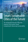 Smart Sustainable Cities of the Future: The Untapped Potential of Big Data Analytics and Context-Aware Computing for Advancing Sustainability (Urban Book) By Simon Elias Bibri Cover Image