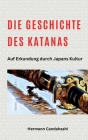 Die Geschichte des Katana - Auf Erkundung durch Japans Kultur Cover Image