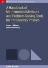 A Handbook of Mathematical Methods and Problem-Solving Tools for Introductory Physics (Iop Concise Physics) By Joshua F. Whitney, Heather M. Whitney Cover Image