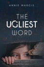 The Ugliest Word By Annie Margis Cover Image