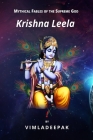 Krishna Leela: Mythical Fables of the Supreme God By Vimla Deepak Cover Image