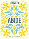 Abide - Bible Study Book with Video Access: A Study of 1, 2, and 3 John By Jen Wilkin Cover Image