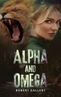 Alpha and Omega By Robert Wilcox Gallant Cover Image