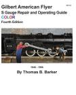 Gilbert American Flyer S Gauge Repair and Operating Guide COLOR By Thomas B. Barker Cover Image