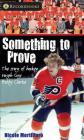 Something to Prove: The Story of Hockey Tough Guy Bobby Clarke (Recordbooks (Lorimer)) Cover Image