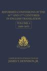 Reformed Confessions of the 16th and 17th Centuries in English Translation: Volume 4, 1600-1693 By James T. Dennison (Editor) Cover Image